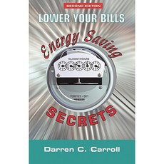 Lower Your Bills: Energy Saving Secrets Paperback, Createspace Independent Publishing Platform