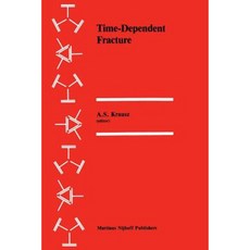 Time-Dependent Fracture: Proceedings of the Eleventh Canadian Fracture Conference Ottawa Canada June 1984 Paperback, Springer