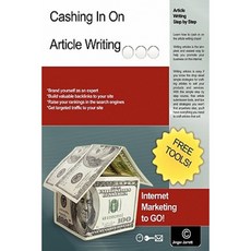 Cashing in on Article Writing: Internet Marketing to Go! Paperback, Createspace Independent Publishing Platform
