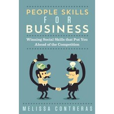 People Skills for Business: Winning Social Skills That Put You Ahead of the Competition Paperback, Createspace Independent Publishing Platform