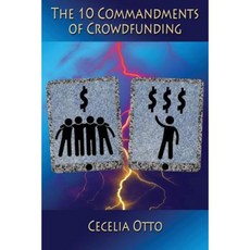 The 10 Commandments of Crowdfunding Paperback, Createspace Independent Publishing Platform