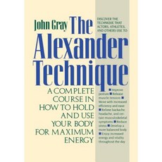 The Alexander Technique: A Complete Course in How to Hold and Use Your Body for Maximum Energy Paperback, St. Martins Press-3pl