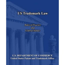 Us Trademark Law: Rules of Practice and Federal Statues Paperback, Createspace Independent Publishing Platform