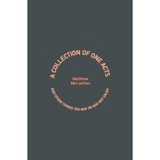 A Collection of One Acts: And Other Things You May or May Not Enjoy Paperback, Createspace Independent Publishing Platform