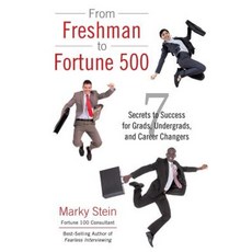 From Freshman to Fortune 500: 7 Secrets to Success for Grads Undergrads and Career Changers Paperback, iUniverse