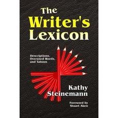 The Writer's Lexicon: Descriptions Overused Words and Taboos Paperback, Createspace Independent Publishing Platform