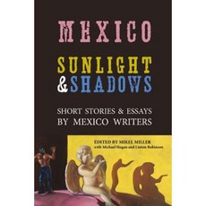 Mexico: Sunlight & Shadows: Short Stories & Essays by Mexico Writers Paperback, Createspace Independent Publishing Platform