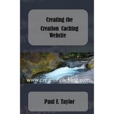 Creating the Creation Caching Website Paperback, Createspace Independent Publishing Platform