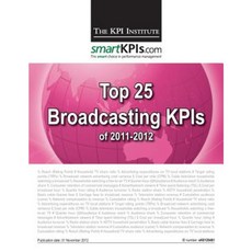 Top 25 Broadcasting Kpis of 2011-2012 Paperback, Createspace Independent Publishing Platform