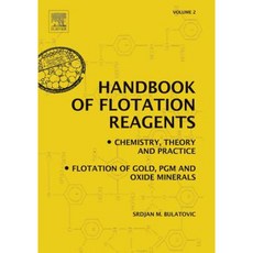 Handbook of Flotation Reagents: Chemistry Theory and Practice: Volume 2: Flotation of Gold Pgm and Oxide Minerals Paperback, Elsevier Science