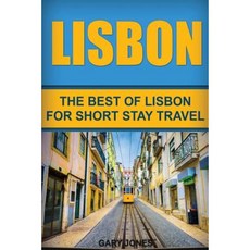 Lisbon: The Best of Lisbon for Short Stay Travel Paperback, Createspace Independent Publishing Platform