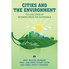 Cities and the Environment: The Challenge of Becoming Green and Sustainable Paperback, Createspace Independent Publishing Platform
