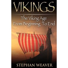 Vikings: The Viking Age from Beginning to End Paperback, Createspace Independent Publishing Platform