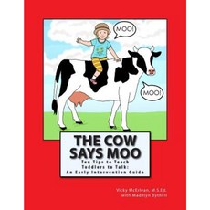 The Cow Says Moo: Ten Tips to Teach Toddlers to Talk: An Early Intervention Guide Paperback, Createspace Independent Publishing Platform