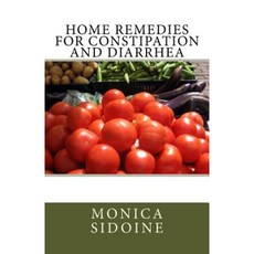 Home Remedies for Constipation and Diarrhea Paperback, Createspace Independent Publishing Platform