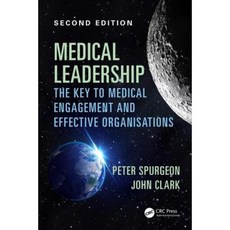 Medical Leadership: The Key to Medical Engagement and Effective Organisations Second Edition Paperback, CRC Press