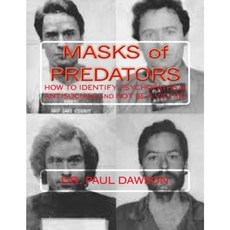 Masks of Predators: How to Identify Psychopaths & Antisocials and Not Be a Victim! Paperback, Createspace Independent Publishing Platform