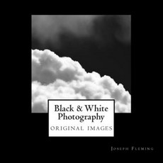 Black & White Photography: Original Images Paperback, Createspace Independent Publishing Platform