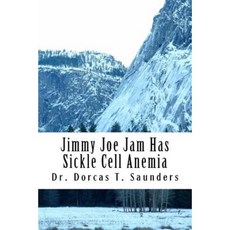 Jimmy Joe Jam Has Sickle Cell Anemia Paperback, Createspace Independent Publishing Platform