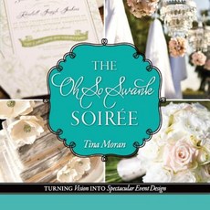 The Oh So Swank Soiree: Turning Vision Into Spectacular Design Paperback, Createspace Independent Publishing Platform