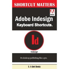 Adobe Indesign Keyboard Shortcuts Paperback, Createspace Independent Publishing Platform