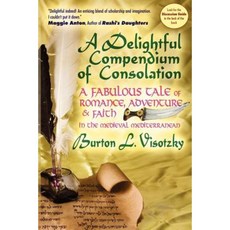 A Delightful Compendium of Consolation: A Fabulous Tale of Romance Adventure and Faith in the Medieval Mediterranean Paperback, Ben Yehuda Press
