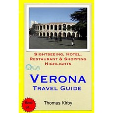Verona Travel Guide: Sightseeing Hotel Restaurant & Shopping Highlights Paperback, Createspace Independent Publishing Platform
