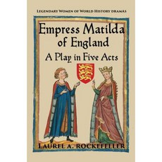 Empress Matilda of England: A Play in Five Acts Paperback, Createspace Independent Publishing Platform