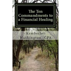 The Ten Commandments to a Financial Healing Paperback, Createspace Independent Publishing Platform