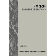 Engineer Operations: FM 3-34 Paperback, Createspace Independent Publishing Platform