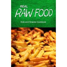 Real Raw Food - Kids and Snacks Cookbook: Raw Diet Cookbook for the Raw Lifestyle Paperback, Createspace Independent Publishing Platform