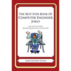 The Best Ever Book of Computer Engineer Jokes: Lots and Lots of Jokes Specially Repurposed for You-Know-Who Paperback, Createspace