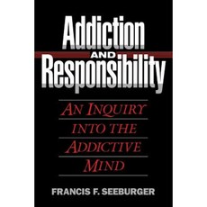 Addiction and Responsibility: An Inquiry Into the Addictive Mind Paperback, Createspace Independent Publishing Platform
