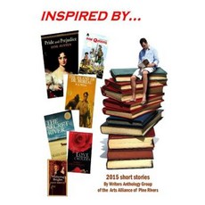Inspired by . . .: 2015 Tales from Writers Anthology Group of Moreton Bay Region and Other Areas of Australia. Paperback, Bent Banana Books