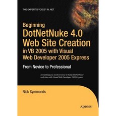 Beginning DotNetNuke 4.0 Website Creation in VB 2005 with Visual Web Developer 2005 Express: From Novice to Professional Paperback, Apress