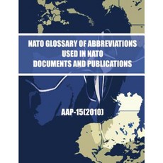 NATO Glossary of Abbreviations Used in NATO Documents and Publications Paperback, Createspace Independent Publishing Platform