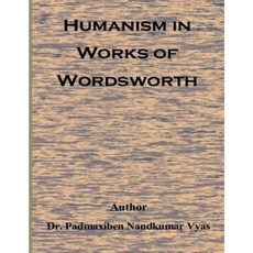 Humanism in Works of Wordsworth Paperback, Createspace Independent Publishing Platform