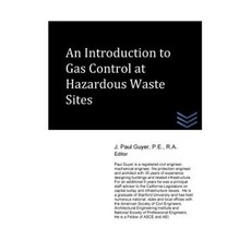 An Introduction to Gas Control at Hazardous Waste Sites Paperback, Createspace Independent Publishing Platform