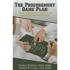The Procurement Game Plan: Winning Strategies and Techniques for Supply Management Professionals Hardcover, J. Ross Publishing