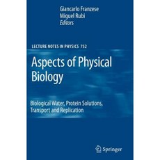 Aspects of Physical Biology: Biological Water Protein Solutions Transport and Replication Paperback, Springer