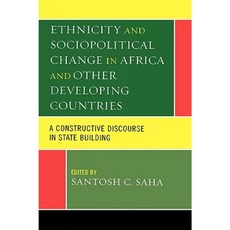 Ethnicity and Socio-Political Change in Africa and Other Developing Countries: A Constructive Discourse in State Building Hardcover, Lexington Books