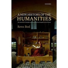 New History of the Humanities: The Search for Principles and Patterns from Antiquity to the Present Hardcover, Oxford University Press, USA