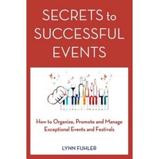 Secrets to Successful Events: How to Organize Promote and Manage Exceptional Events and Festivals Paperback, Flying Compass Press
