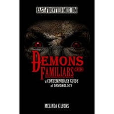 Demons and Familiars: A Contemporary Guide of Demonology Paperback, Createspace Independent Publishing Platform