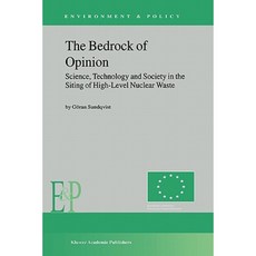 The Bedrock of Opinion: Science Technology and Society in the Siting of High-Level Nuclear Waste Hardcover, Springer