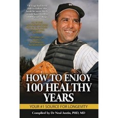 How to Enjoy 100 Healthy Years: Your #1 Source for Longevity Paperback, Createspace Independent Publishing Platform