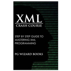 XML Crash Course: Step by Step Guide to Mastering XML Programming Paperback, Createspace Independent Publishing Platform
