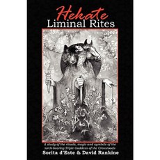 Hekate Liminal Rites - A Study of the Rituals Magic and Symbols of the Torch-Bearing Triple Goddess of the Crossroads Paperback, Avalonia