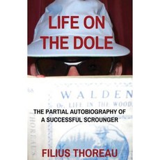 Life on the Dole: The Partial Autobiography of a Successful Scrounger Paperback, Createspace Independent Publishing Platform