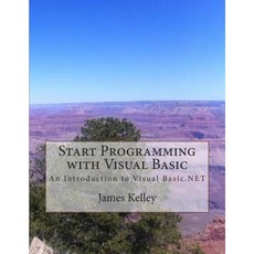 Start Programming with Visual Basic: An Introduction to Visual Basic.Net Paperback, Createspace Independent Publishing Platform